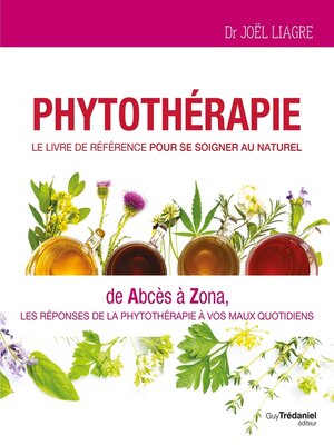 cover image of Phytothérapie, Le livre de référence pour se soigner au naturel--De Abcès à Zona, les réponses de l